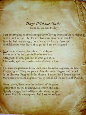 dirge without music meaning: In the realm of literature, the absence of melody often mirrors the profound silence within our hearts.